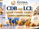 CDB ou LCI: qual rende mais? Comparação da rentabilidade líquida entre os dois investimentos, representados por títulos bancários, imóveis e moedas.